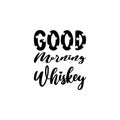 good morning whiskey black letter quote Royalty Free Stock Photo