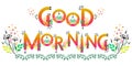 Good morning. Vector lettering. Morning quotes. Word labels for greeting cards and banners. Magical sunrise gradient flourish. Royalty Free Stock Photo