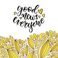 Good news everyone. Inspirational and motivational handwritten quote. Vector phrase for poster on creative yellow