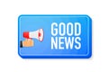 Good News megaphone blue banner in 3D style on white background. Hand holds loudspeacker. Vector illustration. Royalty Free Stock Photo