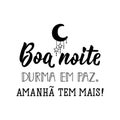 Good night. sleep in peace. There is more tomorrow in Portuguese. Ink illustration with hand-drawn lettering. Boa Noite. durma en