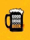 Good people drink good beer. Craft alcohol illustration poster concept on grunge background