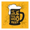 Good people drink good beer - beer themed quote inside the glass of beer, vintage stock illustration, typography design