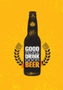 Good people drink good beer. Craft alcohol illustration poster concept on grunge background