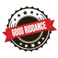 GOOD RIDDANCE text on red brown ribbon stamp Royalty Free Stock Photo
