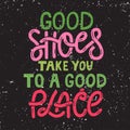 Good shoes take you to a good place