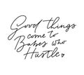 Good things come to babes who hustle t-shirt design with lettering on blush pink background. Feminine inspirational print. Vector