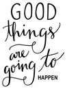 Good things are going to happe