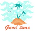 Good time banner hand drawn quote. Summer beach related positive motivational lettering poster