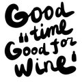 Good time forgood wine hand drawn lettering illustration for prints posters cards postcards banners t shirts