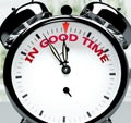 In good time soon, almost there, in short time - a clock symbolizes a reminder that In good time is near, will happen and finish