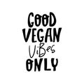 Good vegan vibes only. Vector illustration, food design. Handwritten lettering for restaurant, cafe menu. for labels, logos,