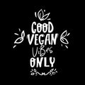 Good vegan vibes only. Vector illustration, food design. Handwritten lettering for restaurant, cafe menu. for labels, logos,