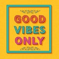 Good vibes only background template with retro stylized typography. 3d font with colored buttons, ornate swirls frames