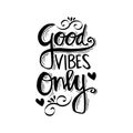 Good Vibes Only.