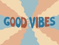 Good Vibes groovy background. Vector illustration of slogan in trendy vintage design. Trippy abstract backdrop and good vibes Royalty Free Stock Photo