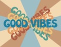 Good Vibes groovy lettering. Vector illustration of slogan in trendy vintage design. Trippy abstract background and good vibes Royalty Free Stock Photo