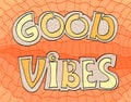 Good Vibes groovy lettering. Vector illustration of slogan vintage design Royalty Free Stock Photo