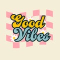 Good vibes groovy style inspirational design. Motivational retro 70s vector illustration. Hippie flat style typography card