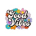 Good vibes groovy style inspirational design with flowers. Motivational floral retro 70s vector illustration. Positive slogan