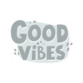 Good vibes. Hand drawn lettering, decor elements. colorful illustration, flat style.