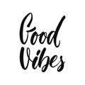 Good vibes - hand drawn positive inspirational lettering phrase isolated on the white background. Fun typography Royalty Free Stock Photo