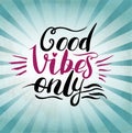 Good Vibes Only hand lettering. Handmade