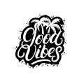 Good Vibes hand written lettering with palms. Royalty Free Stock Photo