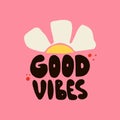 Good vibes. Hippie phrase, hand drawn hippy text. Motivational and Inspirational quote, vintage lettering, retro 70s 60s nostalgic Royalty Free Stock Photo