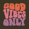 Good Vibes Only hippy psychedelic lettering. Groovy doodle typography sticker for summer inspiration print.