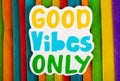 Good vibes only Inspirational Life Motivate Concept. Royalty Free Stock Photo