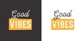 Good vibes. Inspirational saying about dream, goals, life. Vector calligraphy inscription