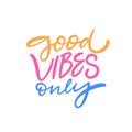 Good Vibes Only motivation positive lettering phrase. Vector art text font for poster home decor.