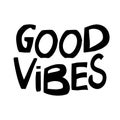 Good vibes. Motivation quote. Cute hand drawn lettering in modern scandinavian style. Isolated on white background. Vector stock Royalty Free Stock Photo