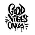 Good Vibes Only - motivational phrase in airspray urban graffiti style. Hand drawn rough lettering. Textured vector Royalty Free Stock Photo