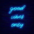 Good vibes only neon lettering. Shiny positive calligraphy. Happiness concept. Glowing banner. Vector illustration Royalty Free Stock Photo