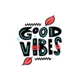 Good Vibes phrase. Hand drawn modern typography. Colorful vector illustration.