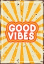 Good Vibes Sign Retro Bright Poster With Rays And Abrasions. Vector Vintage Illustration