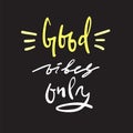 Good Vibes Only - simple inspire and motivational quote. Hand drawn beautiful lettering. Royalty Free Stock Photo