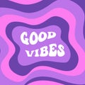 Good vibes slogan poster. Groovy, retro style design template 70s. Vector illustration.