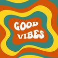Good vibes slogan poster. Groovy, retro style design template 70s. Vector illustration.