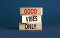 Good vibes only symbol. Concept word Good vibes only on beautiful wooden block. Beautiful grey table grey background. Business Royalty Free Stock Photo