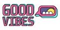 Good Vibes text illustration in trendy retro cartoon style. Trendy pop art, drawing, sticker or print. Vector Royalty Free Stock Photo