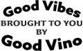 Good vibes good vino