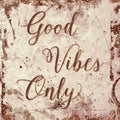 Good Vibes Only