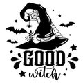 Good Witch Halloween vector illustration. Spooky quote with witch hat, bats and spider web.