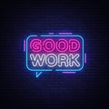 Good Work Neon Text Vector. Great Job neon sign, design template, modern trend design, night signboard, night bright