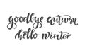 Goodbye Autumn Hello winter text. Calligraphy, lettering, quote design. Typography for greeting card