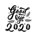 Goodbye 2020. Hand calligraphy lettering quote. Black color. Vector isolated phrase
