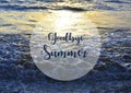 Goodbye Summer greeting card with ocean water background.Summertime or seasons concept.